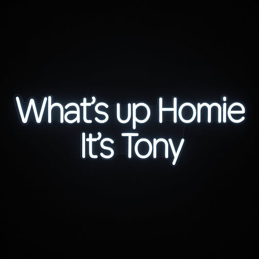 White neon sign that reads “What’s up Homie It’s Tony”, inspired by Tony from LC Signs and the viral custom neon trend.