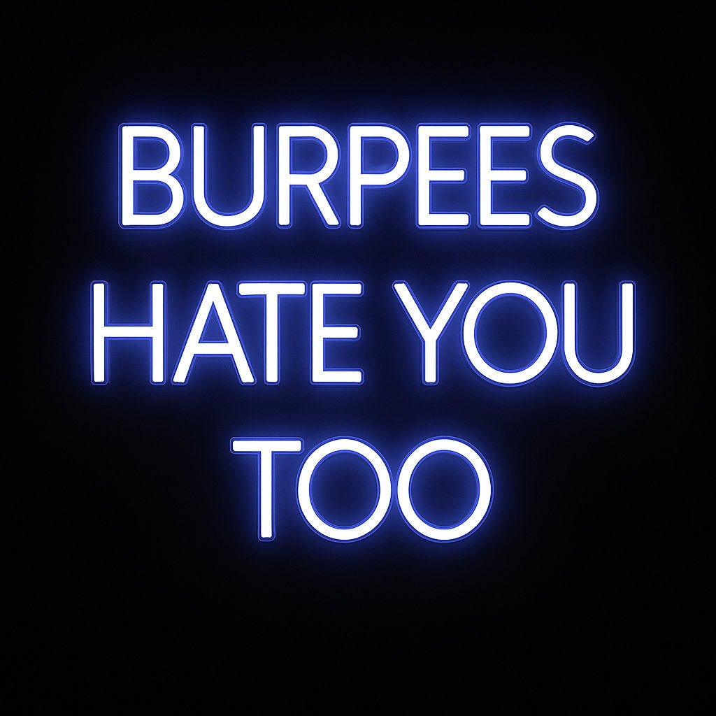 Burpees Hate You Too neon sign in LED flex with acrylic backing on black background – perfect for gym décor and fitness motivation