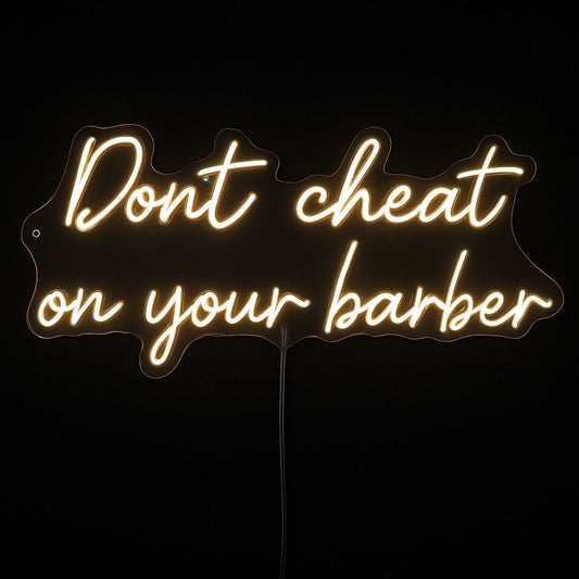 Don't Cheat on Your Barber neon sign in LED flex with acrylic backing on black background – ideal for barbershops and grooming decor