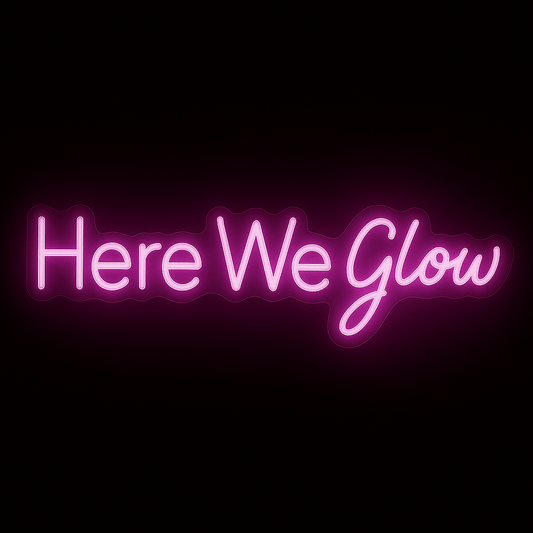 Here We Glow neon sign in hot pink LED on acrylic backing, perfect for nail bars, beauty salons and glam room walls.