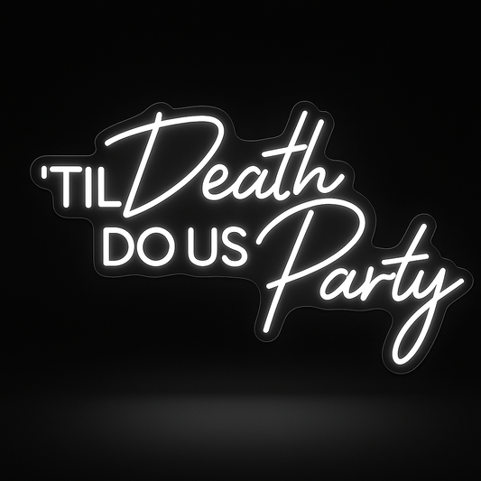 'Til Death Do Us Party white neon sign on acrylic for weddings and events
