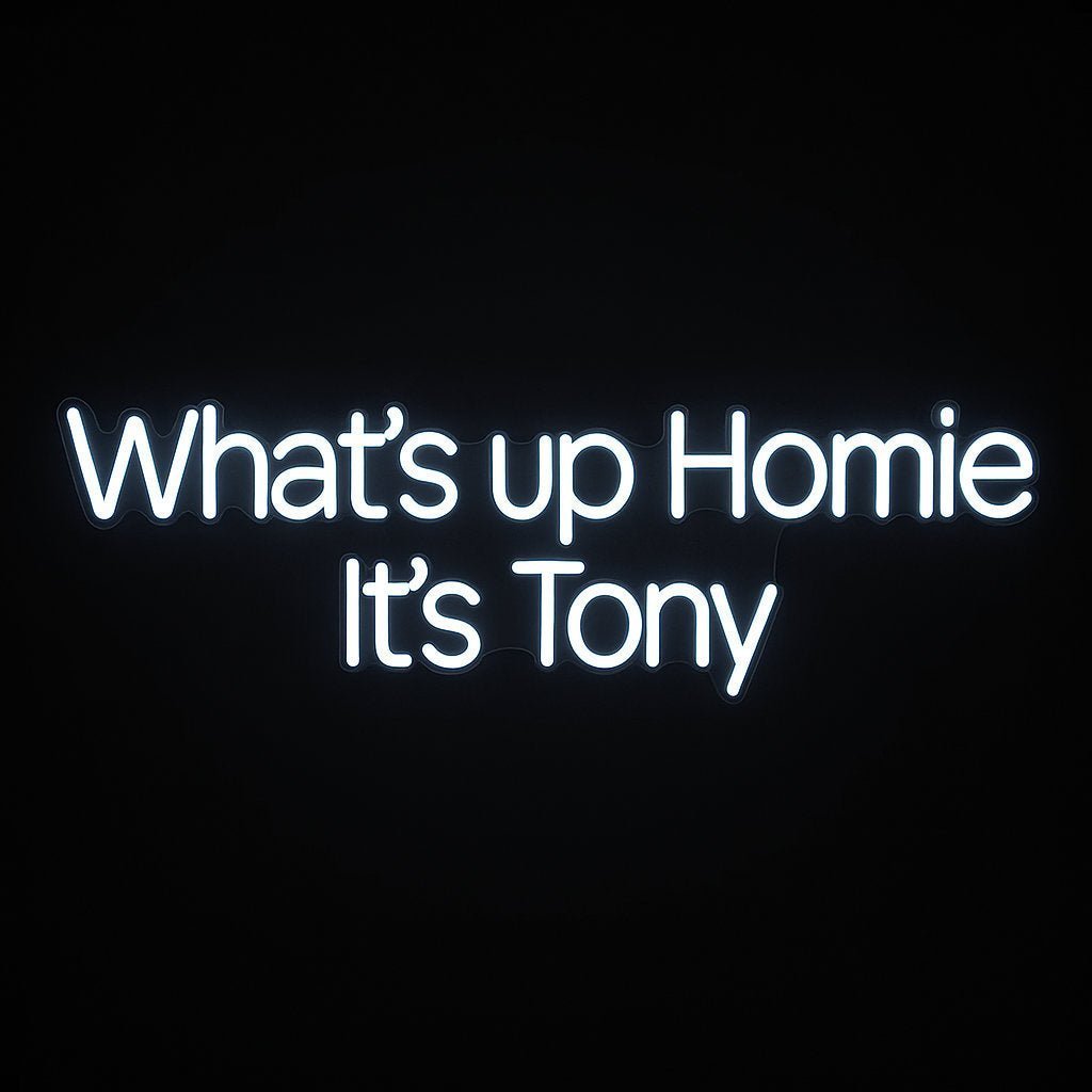 White neon sign that reads “What’s up Homie It’s Tony”, inspired by Tony from LC Signs and the viral custom neon trend.