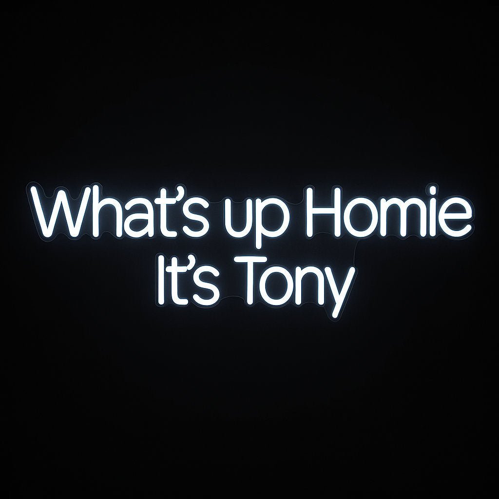 White neon sign that reads “What’s up Homie It’s Tony”, inspired by Tony from LC Signs and the viral custom neon trend.